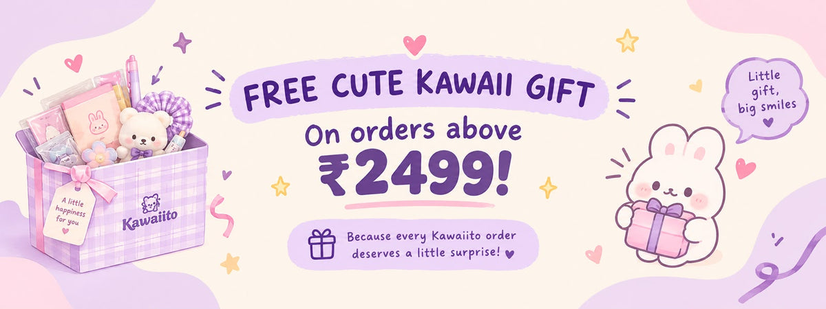 🎁 FREE Kawaii Gift on orders above ₹2,499!